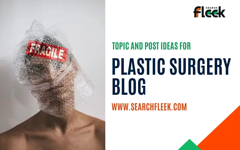Plastic Surgery Blog Post Ideas