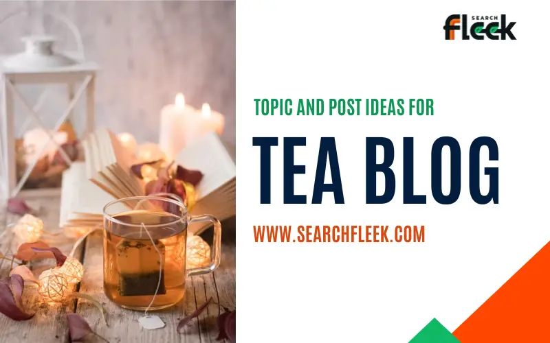 Tea Blog Post Ideas