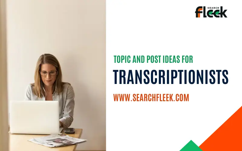 Blog Post Ideas for Transcriptionists