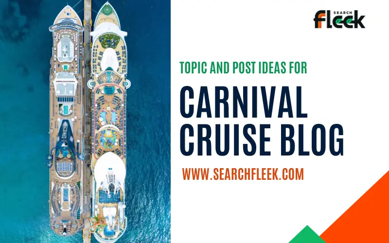Carnival Cruise Blog Topic Ideas