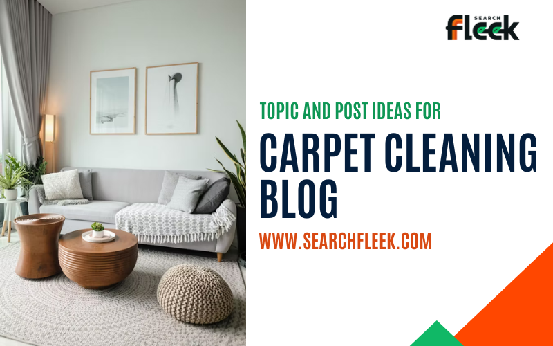 Carpet Cleaning Blog Topic Ideas