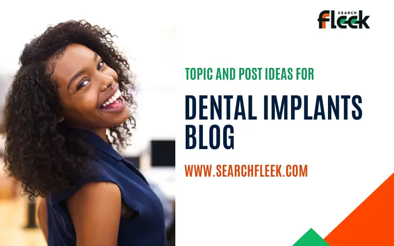 Dental Implants Blog Topic Ideas
