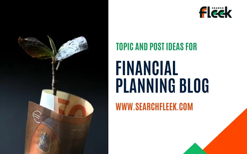 Financial Planning Blog Post Ideas