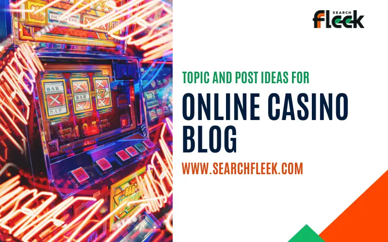 Online Casino Blog Post Ideas