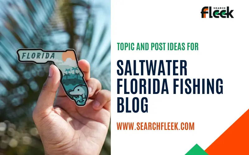 39 Saltwater Florida Fishing Blog Topic Ideas to Hook Your Audience