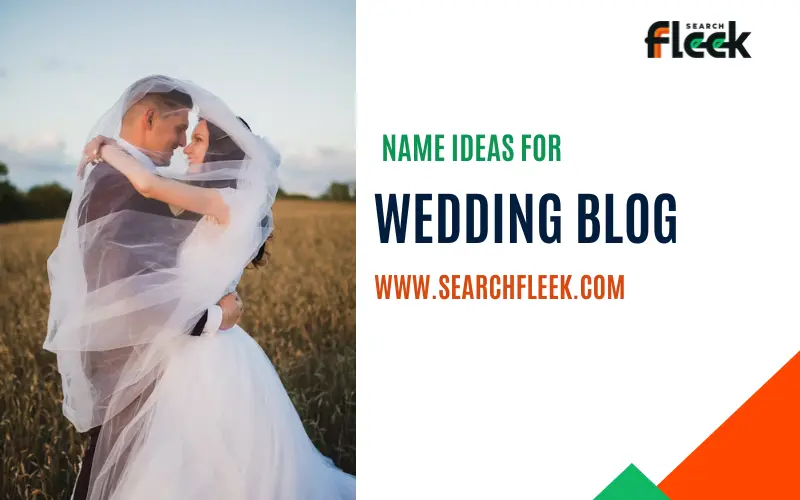 52+ Unique Wedding Blog Name Ideas