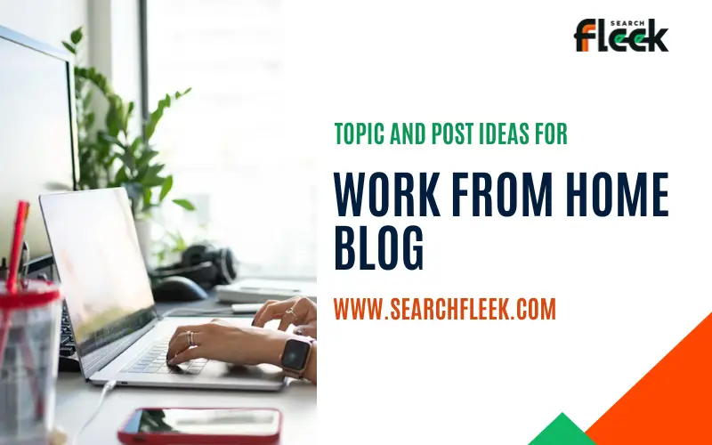 Work From Home Blog Topic Ideas
