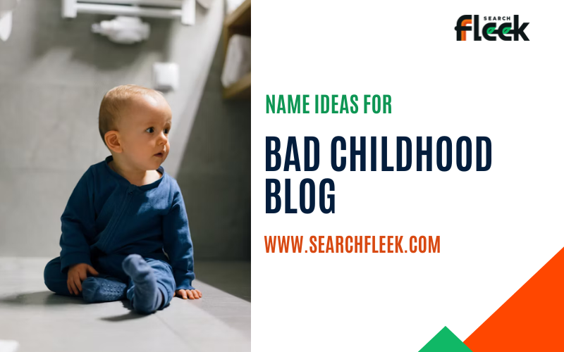 Bad Childhood Blog Name Ideas