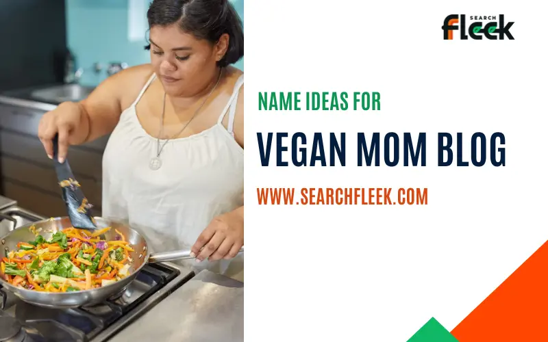 Vegan Mom Blog Name Ideas