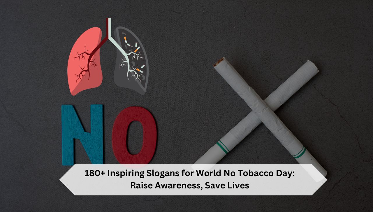 180+ Inspiring Slogans for World No Tobacco Day: Raise Awareness, Save Lives