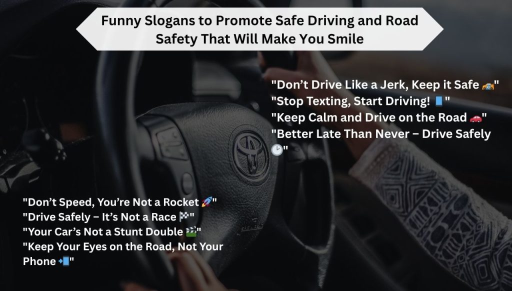 Funny Slogans to Promote Safe Driving and Road Safety That Will Make You Smile