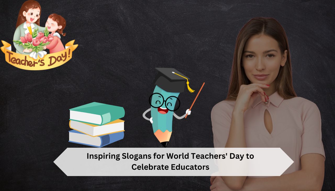 Inspiring Slogans for World Teachers’ Day to Celebrate Educators