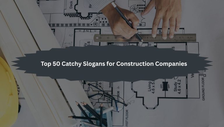 Top 50 Catchy Slogans for Construction Companies