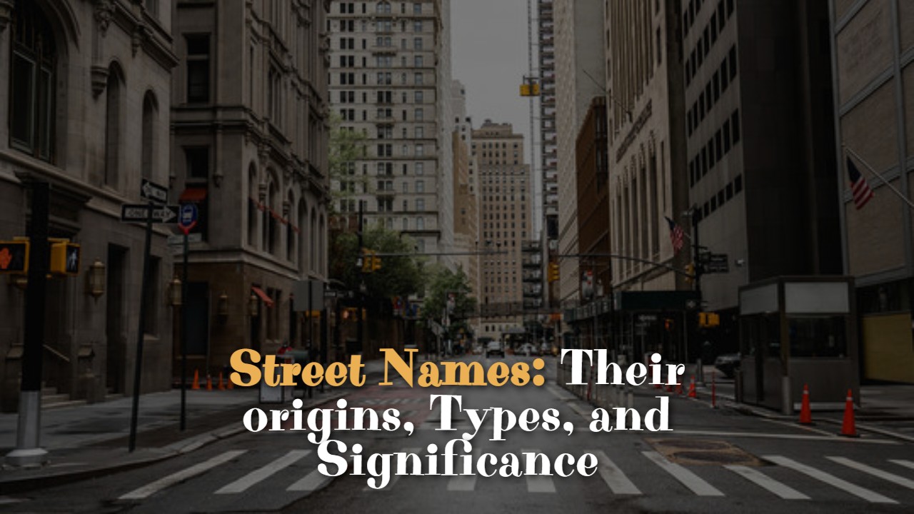 street_names__their_origins__types__and_significance