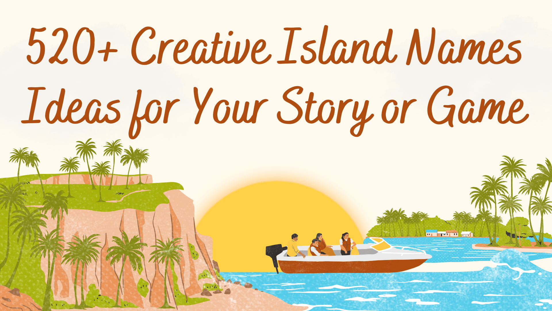 520+ Creative Island Names Ideas for Your Story or Game