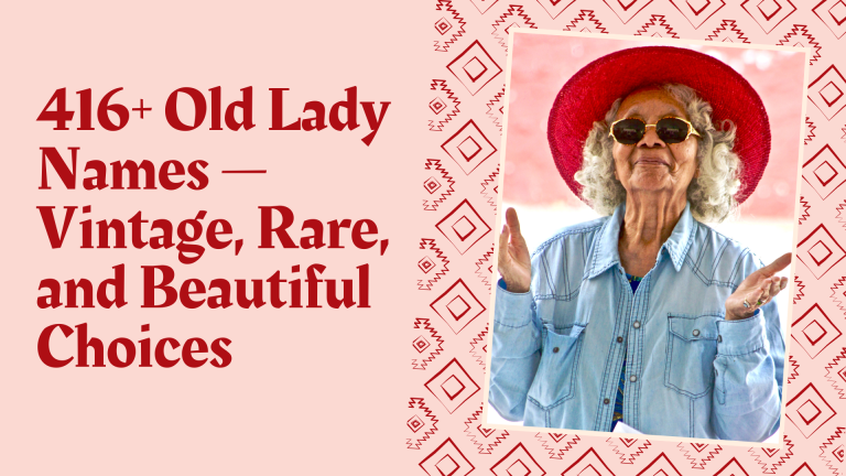 416+ Old Lady Names — Vintage, Rare, and Beautiful Choices