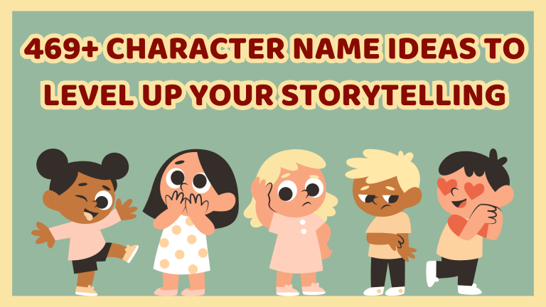 469+ Character Name Ideas to Level Up Your Storytelling
